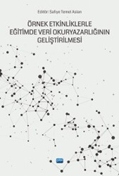 Örnek Etkinliklerle Eğitimde Veri Okuryazarlığının Geliştirilmesi - Nobel Akademik Yayıncılık