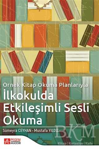 Örnek Kitap Okuma Planlarıyla İlkokulda Etkileşimli Sesli Okuma - Pegem Akademi Yayıncılık