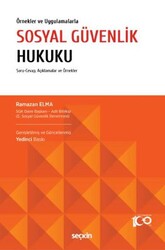 Örnekler ve Uygulamalarla Sosyal Güvenlik Hukuku - Seçkin Yayıncılık