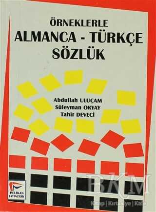 Örneklerle Almanca-Türkçe Sözlük - Pelikan Tıp Teknik Yayıncılık