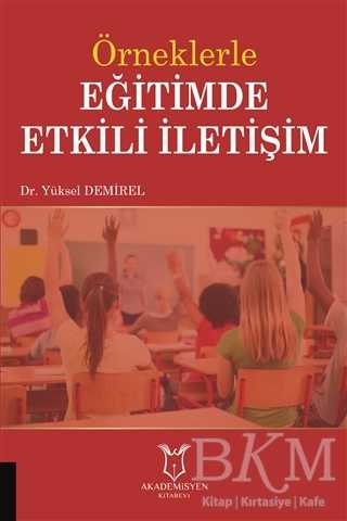 Örneklerle Eğitimde Etkili İletişim - Akademisyen Kitabevi