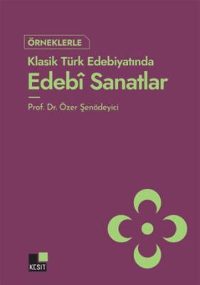 Örneklerle Klasik Türk Edebiyatında Edebi Sanatlar - 1