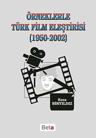 Örneklerle Türk Film Eleştirisi 1950-2002 - Beta Yayınevi