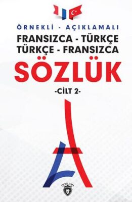 Örnekli Açıklamalı Fransızca - Türkçe Türkçe - Fransızca Sözlük Cilt: 2 - 1