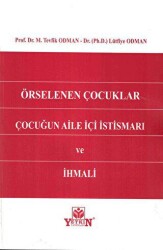 Örselenen Çocuklar Çocuğun Aile İçi İstismarı ve İhmali - Yetkin Yayınları