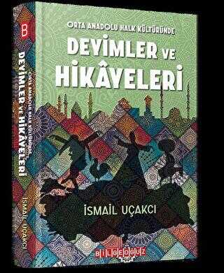 Orta Anadolu Halk Kültüründe Deyimler ve Hikayeleri - Bilgeoğuz Yayınları