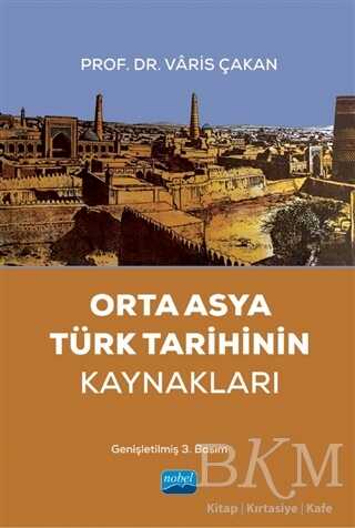 Orta Asya Türk Tarihinin Kaynakları - Nobel Akademik Yayıncılık