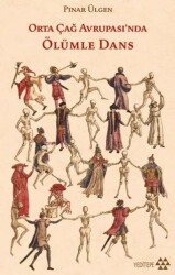 Orta Çağ Avrupası`nda Ölümle Dans - Yeditepe Yayınevi