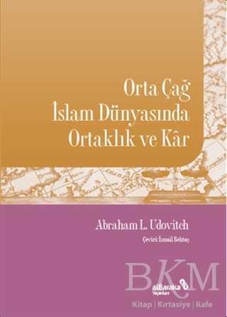 Orta Çağ İslam Dünyasında Ortaklık ve Kar - Albaraka Yayınları