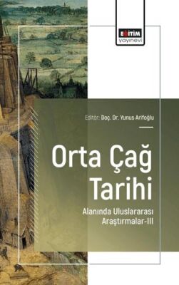 Orta Çağ Tarihi Alanında Uluslararası Araştırmalar - III - 1