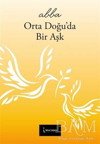 Orta Doğu`da Bir Aşk - İkinci Adam Yayınları