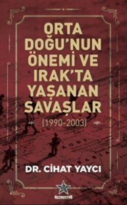 Orta Doğu’nun Önemi ve Irak’ta Yaşanan Savaşlar 1990-2003 kapağı