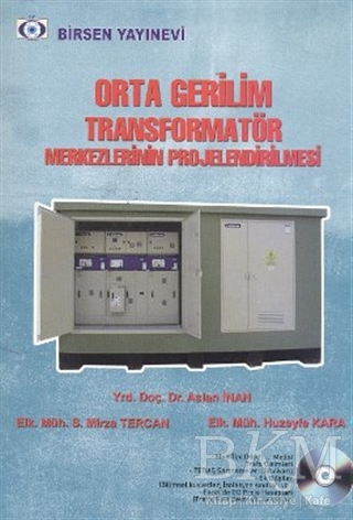 Orta Gerilim Transformatör Merkezlerinin Projelendirilmesi - Birsen Yayınevi