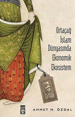 Ortaçağ İslam Dünyasında Ekonomik Ekosistem kapağı