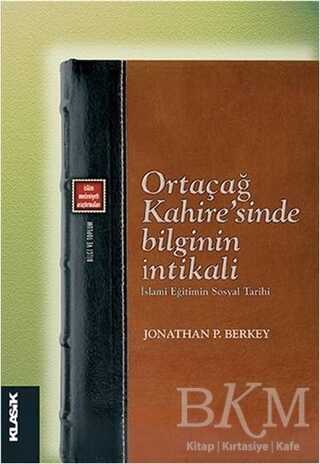 Ortaçağ Kahire’sinde Bilginin İntikali - Klasik Yayınları