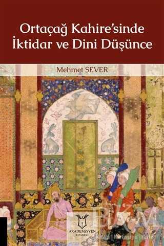 Ortaçağ Kahire’sinde İktidar ve Dini Düşünce - Akademisyen Kitabevi