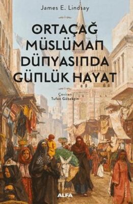 Ortaçağ Müslüman Dünyasında Günlük Hayat - 1