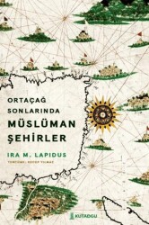 Ortaçağ Sonlarında Müslüman Şehirler - Kutadgu Yayınları