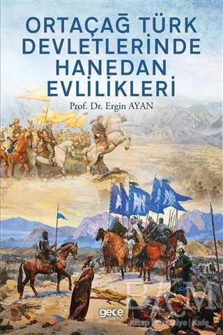 Ortaçağ Türk Devletlerinde Hanedan Evlilikleri - Gece Kitaplığı