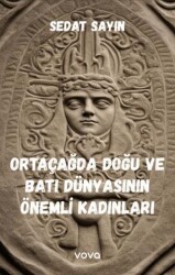 Ortaçağda Doğu ve Batı Dünyasının Önemli Kadınları - Vova Yayınları