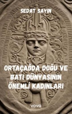 Ortaçağda Doğu ve Batı Dünyasının Önemli Kadınları - 1