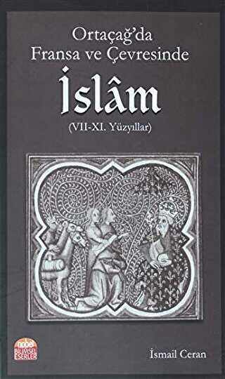 Ortaçağ’da Fransa ve Çevresinde İslam 7-11. Yüzyıllar