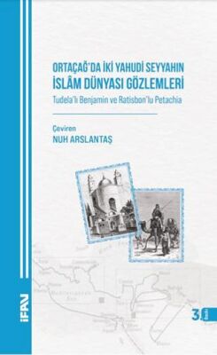 Ortaçağda İki Yahudi Seyyahın İslam Dünyası Gözlemleri - 1