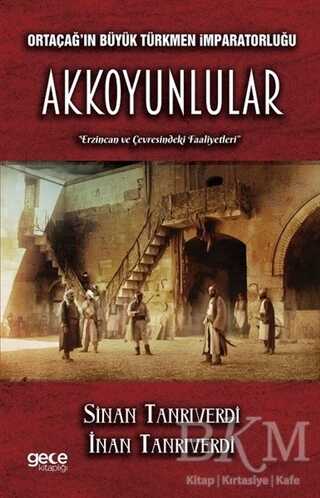 Ortaçağ`ın Büyük Türkmen İmparatorluğu Akkoyunlular