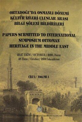 Ortadoğu`da Osmanlı Dönemi Kültür İzleri Uluslar Arası Bilgi Şöleni Bildirileri Cilt - 1 - 1
