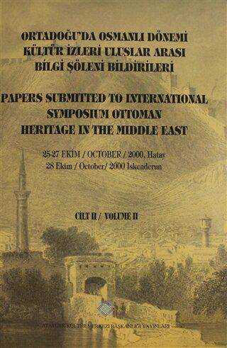 Ortadoğu`da Osmanlı Dönemi Kültür İzleri Uluslar Arası Bilgi Şöleni Bildirileri Cilt - 2