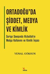 Ortadoğu`da Şiddet, Medya ve Kimlik - Kriter Yayınları