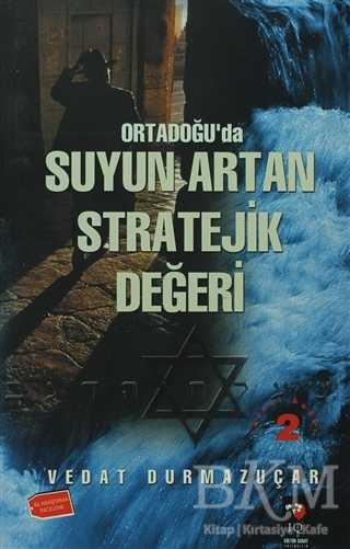 Ortadoğu`da Suyun Artan Stratejik Değeri - IQ Kültür Sanat Yayıncılık
