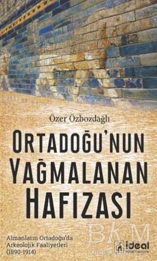Ortadoğu`nun Yağmalanan Hafızası - İdeal Kültür Yayıncılık