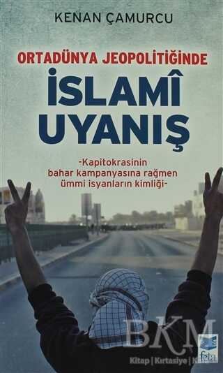 Ortadünya Jeopolitiğinde İslami Uyanış - Feta Yayıncılık