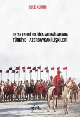 Ortak Enerji Politikaları Bağlamında Türkiye-Azerbaycan İlişkileri - 1