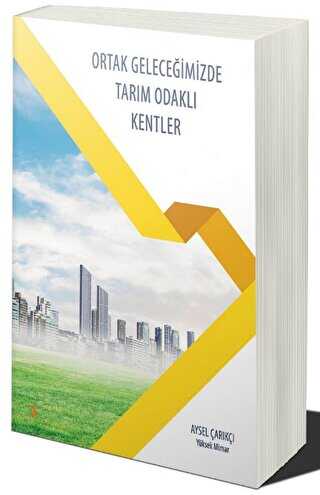 Ortak Geleceğimizde Tarım Odaklı Kentler - Cinius Yayınları