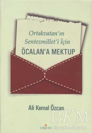 Ortakvatan’ın Sentezmillet’i İçin Öcalan’a Mektup - Orion Kitabevi