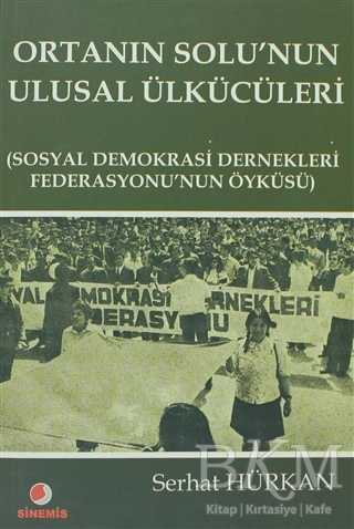 Ortanın Solu’nun Ulusal Ülkücüleri - Sinemis Yayınları