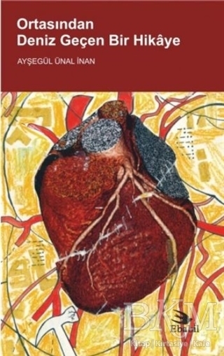 Ortasından Deniz Geçen Bir Hikaye - Ebabil Yayınları