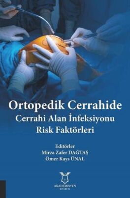 Ortopedik Cerrahide Cerrahi Alan İnfeksiyonu Risk Faktörleri kapağı