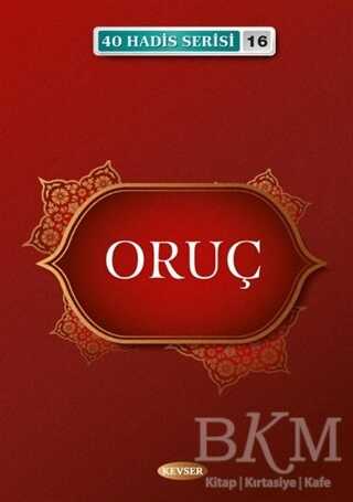 Oruç - 40 Hadis Serisi 16 - Kevser Yayınları