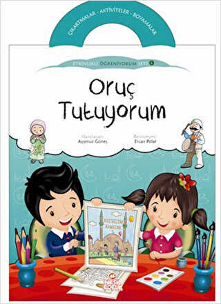 Oruç Tutuyorum - Etkinlikli Öğreniyorum 6. Kitap - Nesil Çocuk Yayınları