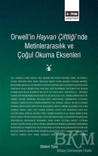 Orwell`in Hayvan Çiftliği`nde Metinlerarasılık ve Çoğul Okuma Eksenleri - Eğitim Yayınevi - Bilimsel Eserler