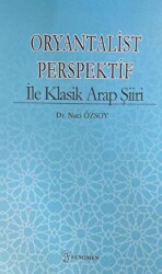 Oryantalist Perspektif ile Klasik Arap Şiiri - Fenomen Yayıncılık