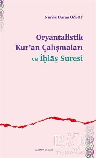 Oryantalistik Kur’an Çalışmaları ve İhlas Suresi - Ankara Okulu Yayınları