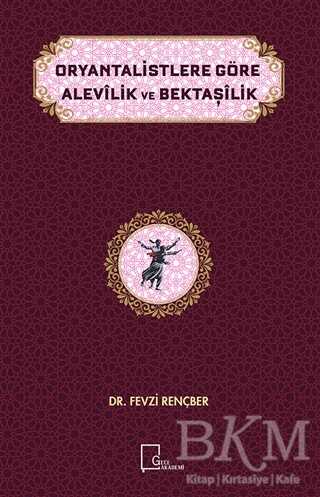 Oryantalistlere Göre Alevilik ve Bektaşilik - Gece Akademi