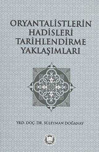 Oryantalistlerin Hadisleri Tarihlendirme Yaklaşımları - Marmara Üniversitesi İlahiyat Fakültesi Vakfı