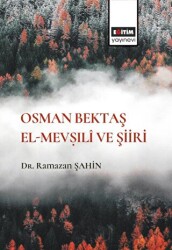 Osman Bektaş El- Mev?ıli ve Şiiri - Eğitim Yayınevi - Bilimsel Eserler