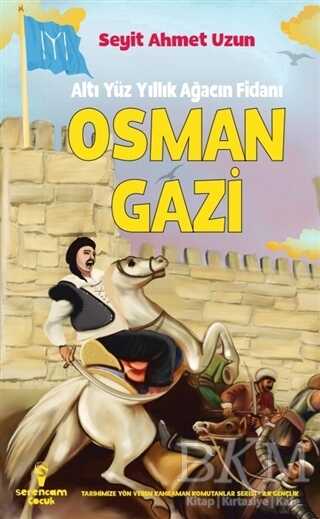 Osman Gazi - Altı Yüz Yıllık Ağacın Fidanı