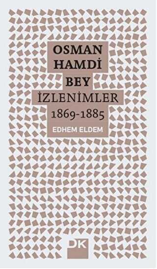 Osman Hamdi Bey - İzlenimler 1869-1885